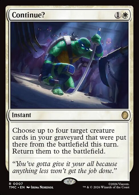 コンティニュー？ (Continue?) - Teenage Mutant Ninja Turtles Eternal (#7) - Illustrated by Irina Nordsol - Magic: The Gathering Card